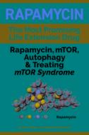 Rapamycin: Rapamycin, Mtor, Autophagy & Treating Mtor Syndrome di Ross Pelton edito da PRAKTIKOS BOOKS