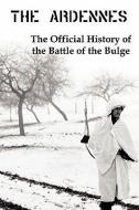The Ardennes: The Official History of the Battle of the Bulge di Hugh M. Cole edito da RED & BLACK PUBL