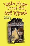 Little Hugo Faces the Evil Wizard di Axana King edito da Mirror Publishing