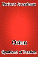 Orion, Symbiont of Passion di Herbert Grosshans edito da Melange Books, LLC