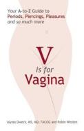 V Is For Vagina di Alyssa Dweck, Robin Westen edito da Ulysses Press