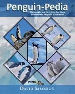 Penguin-Pedia: Photographs and Facts from One Man's Search for the Penquins of the World di David Salomon edito da Brown Books