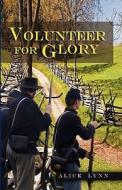 Volunteer for Glory di Alice Lynn edito da Puddletown Publishing Group