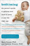 Bedtiming: The Parent S Guide to Getting Your Child to Sleep at Just the Right Age di Marc D. Lewis, Isabela Granic edito da EXPERIMENT