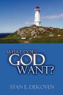 What Does God Want? di Stan Dekoven edito da VISION PUB