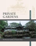 Private Gardens: Personal Gardens of Ancient China di Cheng Liyao edito da CN TIMES BEIJING MEDIA TIME UN
