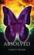 Absolved di Christy Decker edito da Electio Publishing