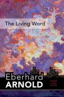 The Living Word: Inner Land Â " a Guide Into the Heart of the Gospel, Volume 5 di Eberhard Arnold edito da PLOUGH PUB HOUSE