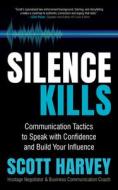 Silence Kills di Scott Harvey edito da Morgan James Publishing