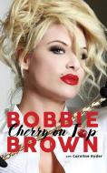 Cherry on Top: Flirty, Forty-Something, and Funny as F**k di Bobbie Brown, Caroline Ryder edito da RARE BIRD BOOKS BARNACLE
