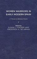 Women Warriors in Early Modern Spain edito da University of Delaware Press