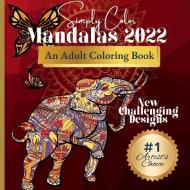 Simply Color Mandalas 2022 di Laura Bennett, Brainstorm Inspired edito da Lulu.com