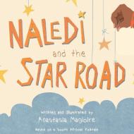 Naledi and the Star Road di Anastasia Magloire edito da Page Publishing Inc