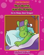 Ve A Dormir, Querido Dragon/Go To Sleep, Dear Dragon di Margaret Hillert edito da NORWOOD HOUSE PR