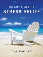 The Little Book Of Stress Relief di David Posen edito da Firefly Books Ltd