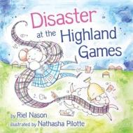 Disaster at the Highland Games di Riel Nason edito da Bradan Press