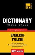 Theme-Based Dictionary British English-Polish - 9000 Words di Andrey Taranov edito da T&p Books