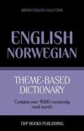 Theme-Based Dictionary British English-Norwegian - 9000 Words di Andrey Taranov edito da T&p Books