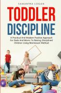 Toddler Discipline di Logan Samantha Logan edito da Dasab Ltd