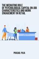 The mediating role of psychological capital on job characteristics and work engagement in retail, di Prasad. Puja edito da HbFaraz