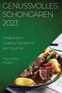 Genussvolles Schongaren 2023 di Franziska Müller edito da Franziska Müller