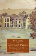 The Diary Of A Cotswold Parson di Francis Edward Witts edito da Fonthill Media