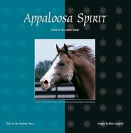 Appaloosa Spirit di Audrey Pavia, Bob Langrish edito da BowTie Press