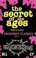 The Secret of The Ages di Robert Collier, Robbie McCallum edito da Thinking Ink Media