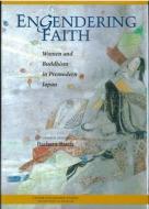 Engendering Faith: Women and Buddhism in Premodern Japan edito da UNIV OF MICHIGAN PR