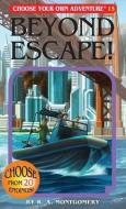 Beyond Escape! di R. A. Montgomery edito da CHOOSECO LLC