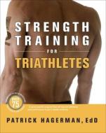 Strength Training For Triathletes di Patrick Hagerman edito da Velopress