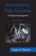 Automotive Fire Analysis, Third Edition: An Engineering Approach di Gregory J. Barnett edito da LAWYERS & JUDGES PUB