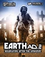 Earthad.2: Roleplaying After the Cataclysm di Brett M. Bernstein, Peter C. Spahn, Paul Bustamante edito da Precis Intermedia