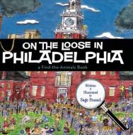 On the Loose in Philadelphia di Sage Stossel edito da COMMONWEALTH ED (MA)