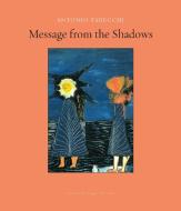 Message From The Shadows di Antonio Tabucchi edito da Archipelago Books