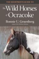 The Hoofprints Guide to the Wild Horses of Ocracoke Island, NC di Bonnie U. Gruenberg edito da Quagga Press
