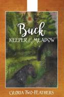 Buck Keeper of the Meadow di Gloria Two-Feathers edito da Gloria Two-Feathers
