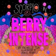 Scorpio: Berry Intense di Michelle Tea edito da DOTTIR PR