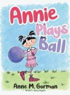 Annie Plays Ball di Anne M. Gorman edito da Rushmore Press