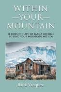 Within Your Mountain di Rick Vasquez edito da Telepub LLC