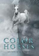 Color of Horses di Antonio L. Coney edito da XLIBRIS US