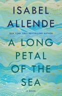 A Long Petal of the Sea di Isabel Allende edito da BALLANTINE BOOKS
