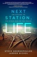 Next Station, Life: Switching to the Other Side of the Tracks di Jarrod Nichol, Steve Georgopoulos edito da LIGHTNING SOURCE INC