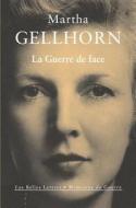 La Guerre de Face di Martha Gellhorn edito da LES BELLES LETTRES