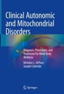 Clinical Autonomic And Mitochondrial Disorders di Nicholas L. DePace, Joseph Colombo edito da Springer Nature Switzerland Ag