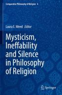 Mysticism, Ineffability and Silence in Philosophy of Religion edito da Springer International Publishing