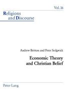 Economic Theory and Christian Belief di Andrew Britton, Peter Sedgwick edito da Lang, Peter