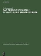 Das Bergische Museum Schloss Burg an der Wupper di J. Christof Roselt edito da De Gruyter
