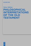 Philosophical Interpretations of the Old Testament di Seizo Sekine edito da Gruyter, Walter de GmbH