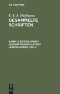 Gesammelte Schriften, Band 12, Erzählungen aus Hoffmann's letzen Lebensjahren, Teil 2 di E. T. A. Hoffmann edito da De Gruyter